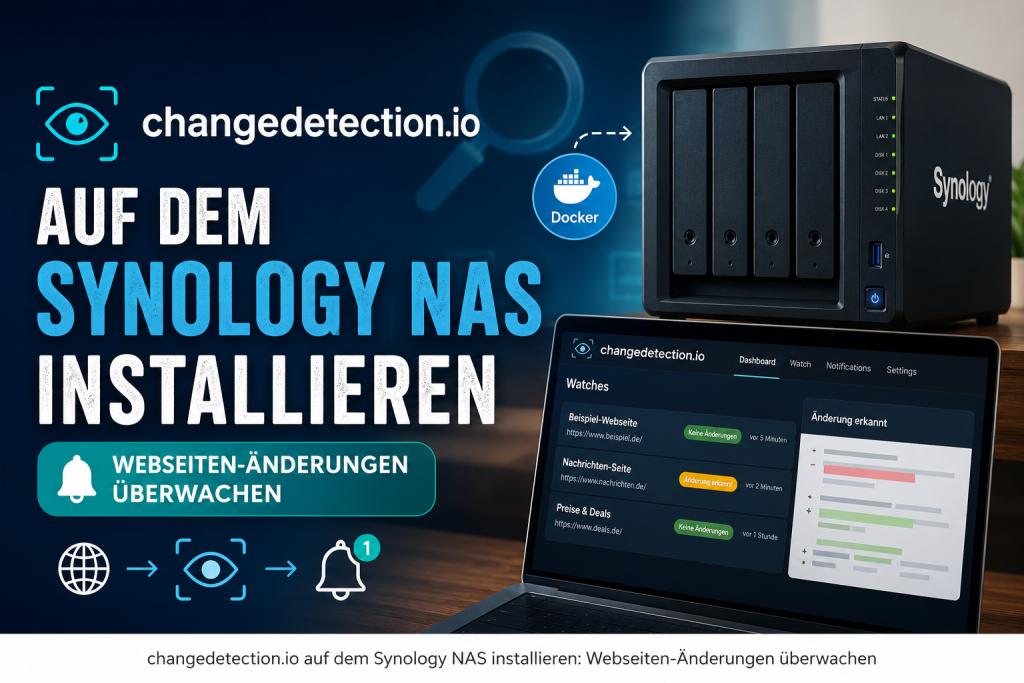 changedetection.io auf dem Synology NAS installieren und Webseiten Änderungen automatisch überwachen
