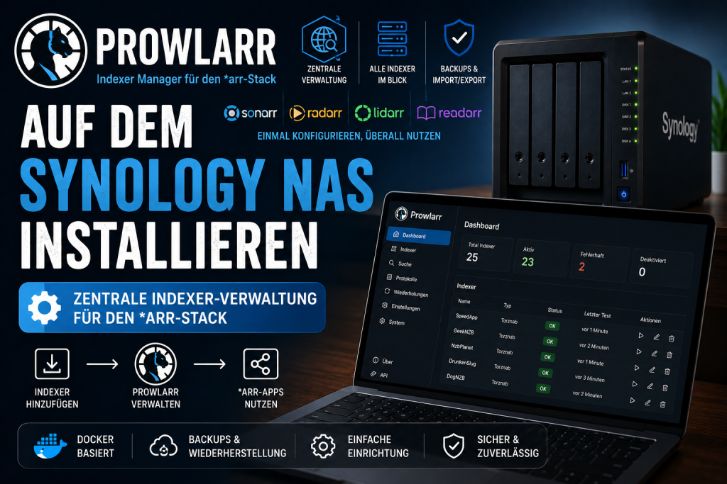 Prowlarr auf dem Synology NAS installieren und die zentrale Indexer Verwaltung für den arr Stack einrichten