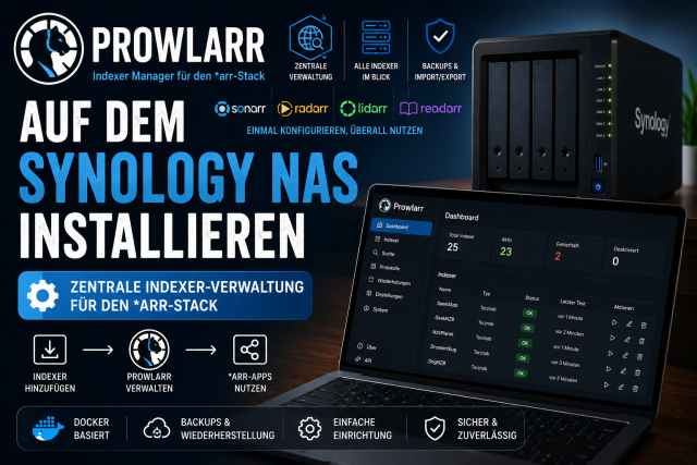 Prowlarr auf dem Synology NAS installieren und die zentrale Indexer Verwaltung für den arr Stack einrichten