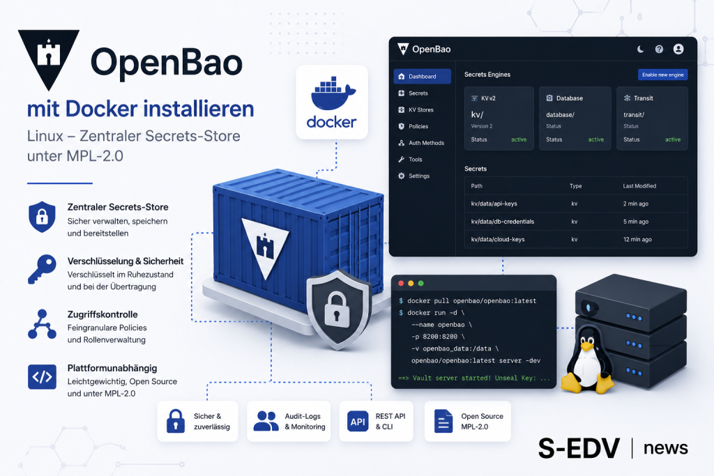 OpenBao mit Docker unter Linux installieren: Zentraler Secrets Store mit Docker Container, sicherer Verwaltung von Passwörtern, API Schlüsseln und Zertifikaten, verschlüsselter Speicherung sowie rollenbasierter Zugriffskontrolle für Self Hosting und DevOp
