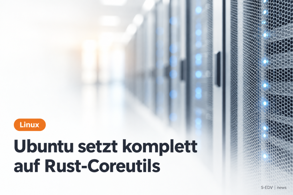 Helles Editorial-Titelbild mit der Überschrift Ubuntu setzt komplett auf Rust-Coreutils und einer unscharfen Serverschrank-Ansicht