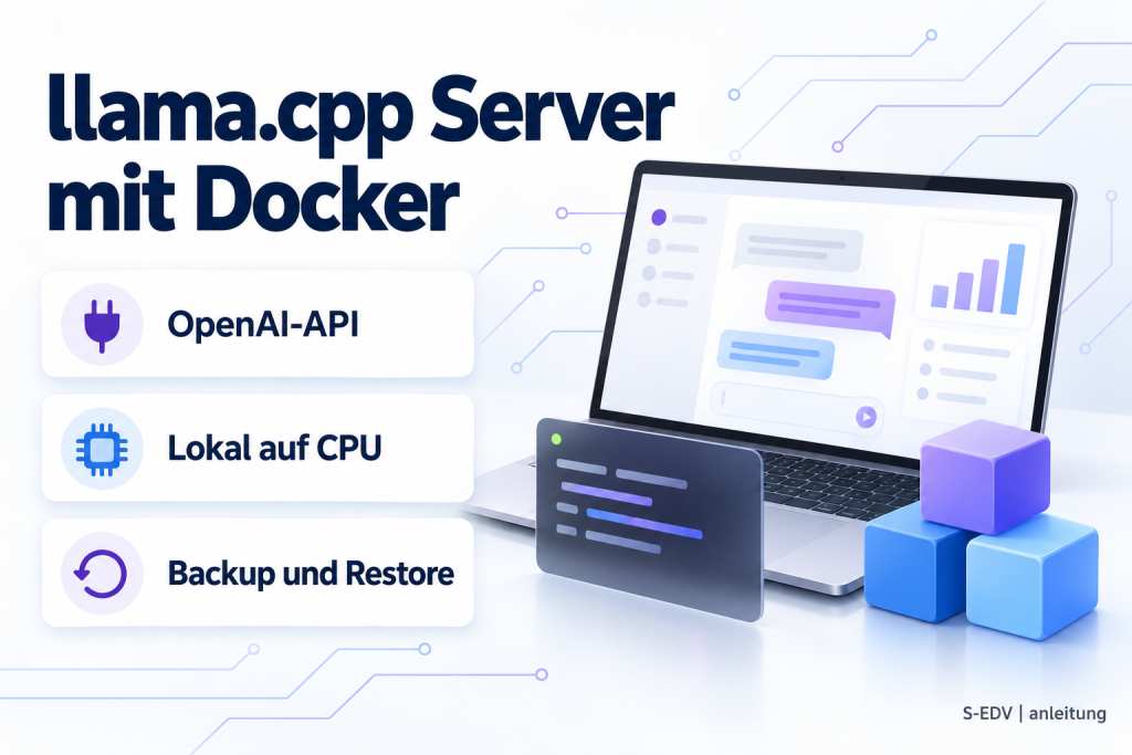 Titelbild: llama.cpp Server mit Docker, OpenAI-API, lokal auf CPU, Backup und Restore